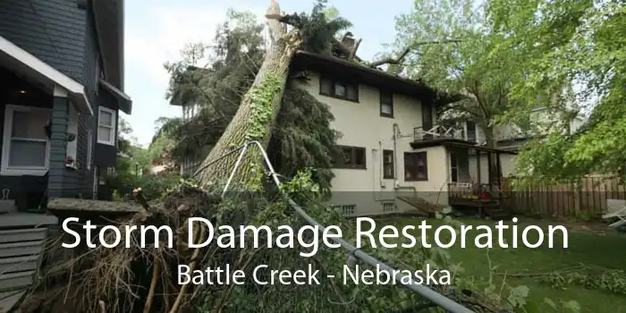 Storm Damage Restoration Battle Creek - Nebraska