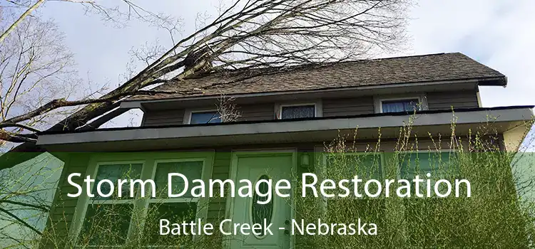 Storm Damage Restoration Battle Creek - Nebraska