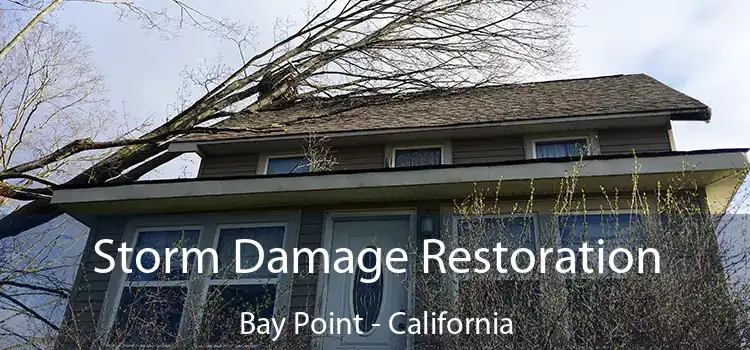 Storm Damage Restoration Bay Point - California