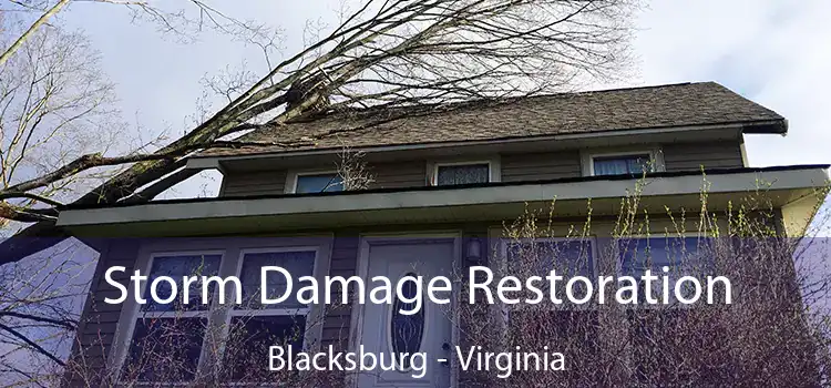 Storm Damage Restoration Blacksburg - Virginia