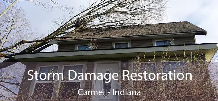 Storm Damage Restoration Carmel - Indiana