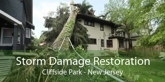 Storm Damage Restoration Cliffside Park - New Jersey
