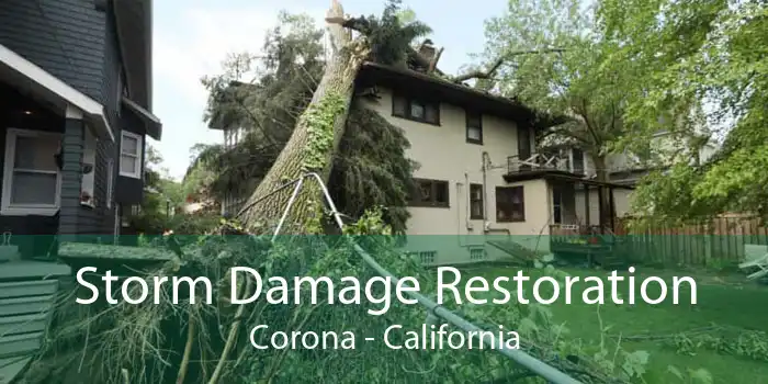 Storm Damage Restoration Corona - California