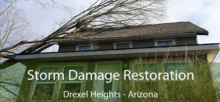 Storm Damage Restoration Drexel Heights - Arizona