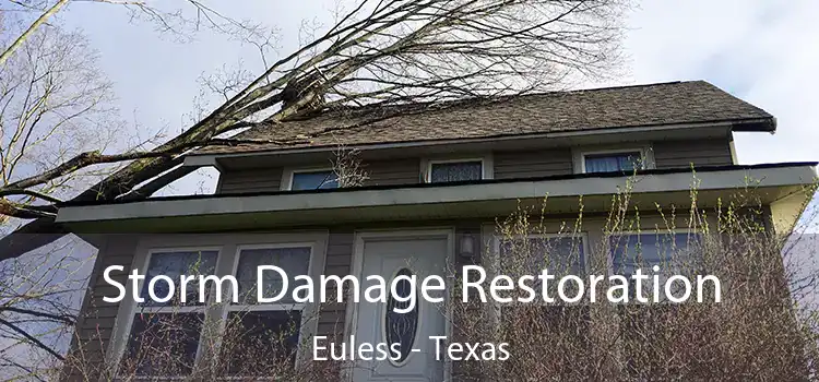 Storm Damage Restoration Euless - Texas