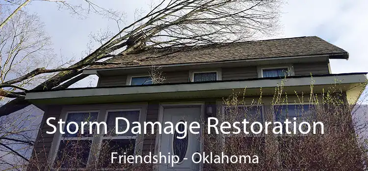 Storm Damage Restoration Friendship - Oklahoma