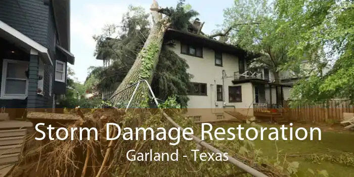Storm Damage Restoration Garland - Texas