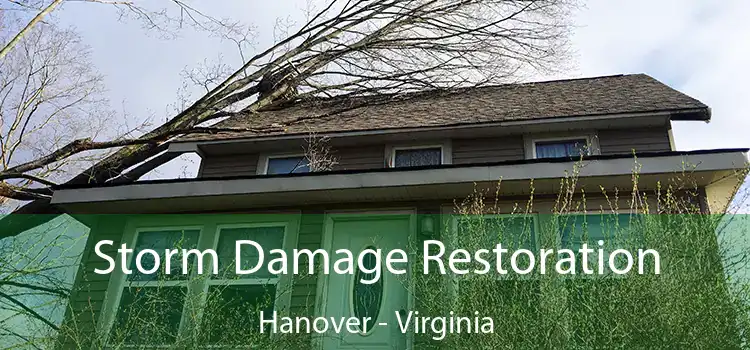 Storm Damage Restoration Hanover - Virginia