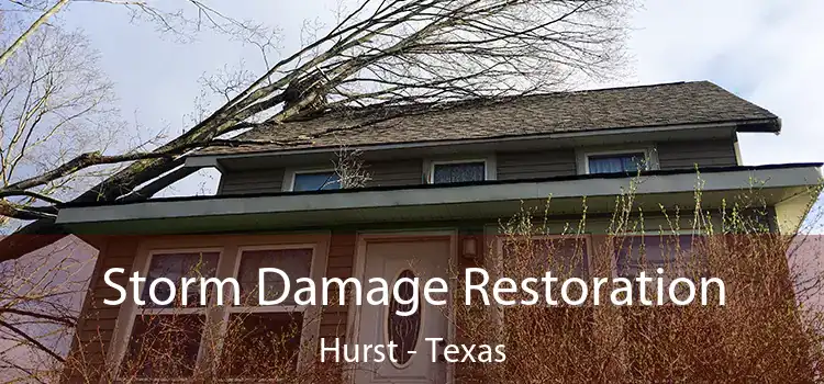 Storm Damage Restoration Hurst - Texas