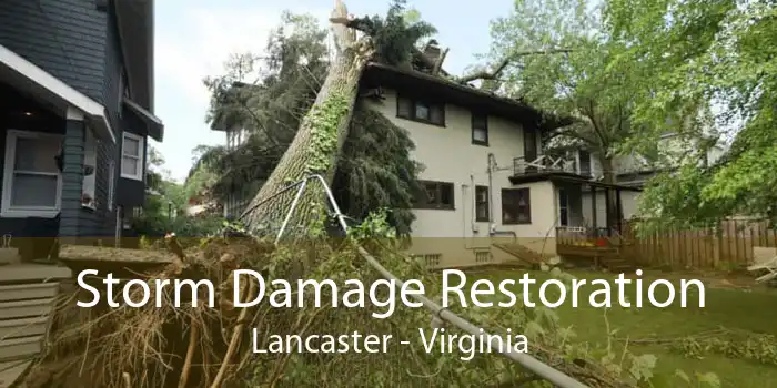 Storm Damage Restoration Lancaster - Virginia