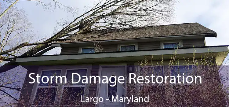 Storm Damage Restoration Largo - Maryland