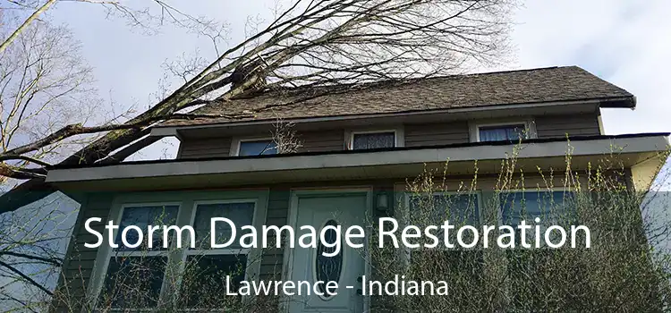 Storm Damage Restoration Lawrence - Indiana