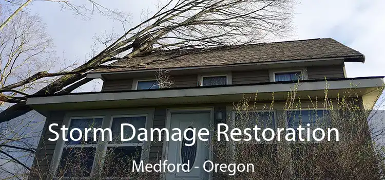 Storm Damage Restoration Medford - Oregon