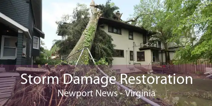 Storm Damage Restoration Newport News - Virginia