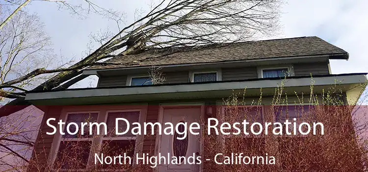 Storm Damage Restoration North Highlands - California