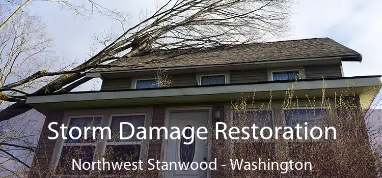 Storm Damage Restoration Northwest Stanwood - Washington