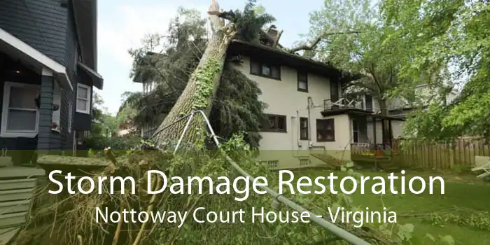 Storm Damage Restoration Nottoway Court House - Virginia