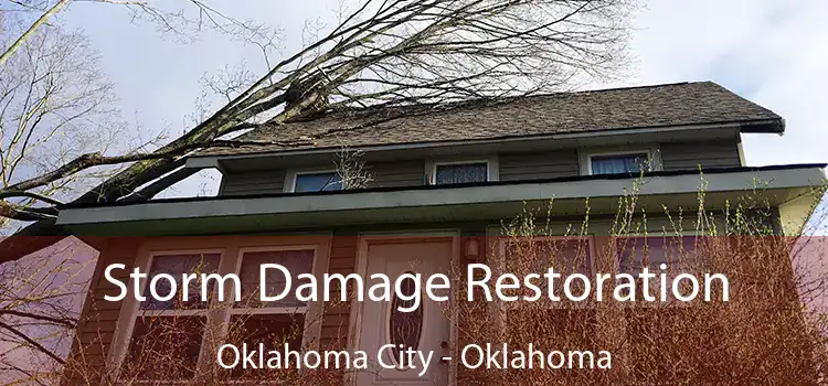 Storm Damage Restoration Oklahoma City - Oklahoma