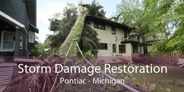 Storm Damage Restoration Pontiac - Michigan