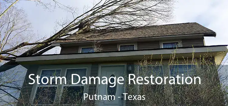 Storm Damage Restoration Putnam - Texas