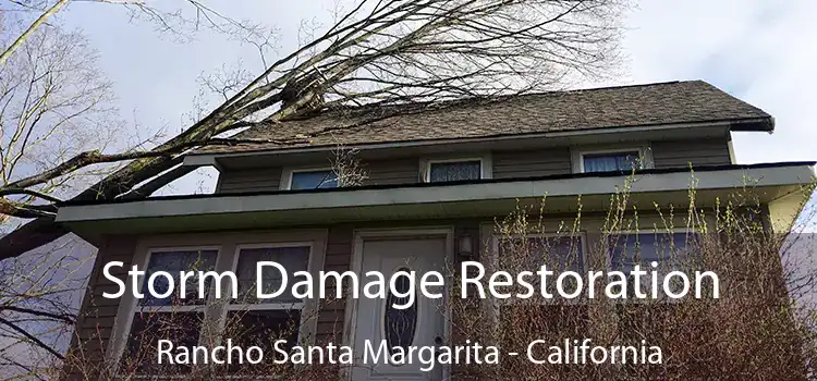 Storm Damage Restoration Rancho Santa Margarita - California