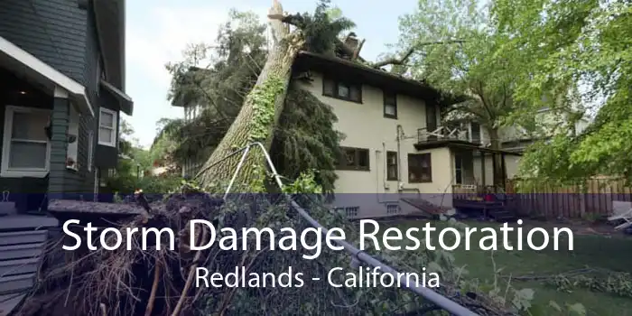 Storm Damage Restoration Redlands - California