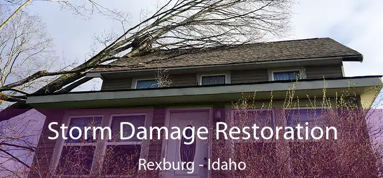 Storm Damage Restoration Rexburg - Idaho