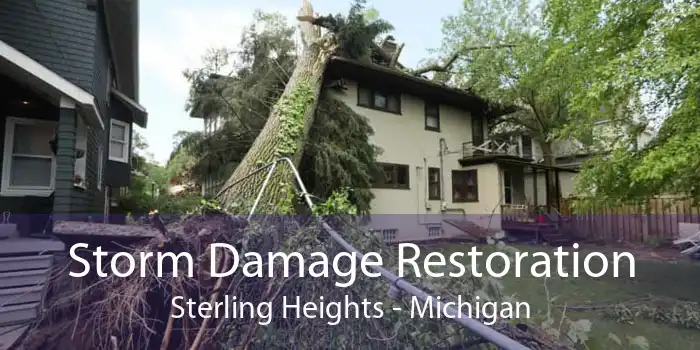 Storm Damage Restoration Sterling Heights - Michigan