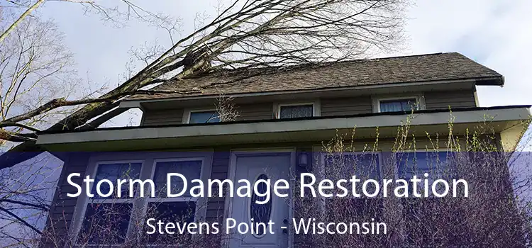 Storm Damage Restoration Stevens Point - Wisconsin