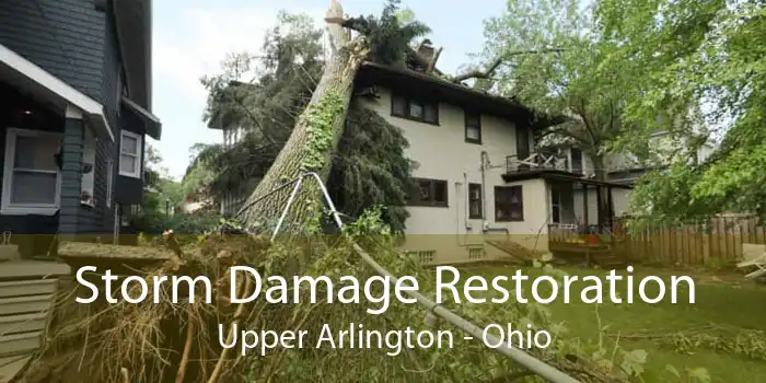 Storm Damage Restoration Upper Arlington - Ohio