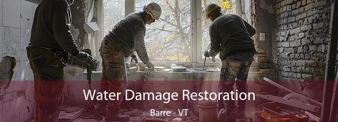 Water Damage Restoration Barre - VT