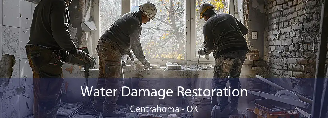 Water Damage Restoration Centrahoma - OK