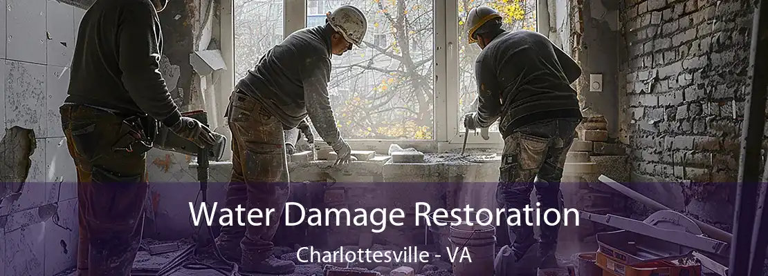 Water Damage Restoration Charlottesville - VA