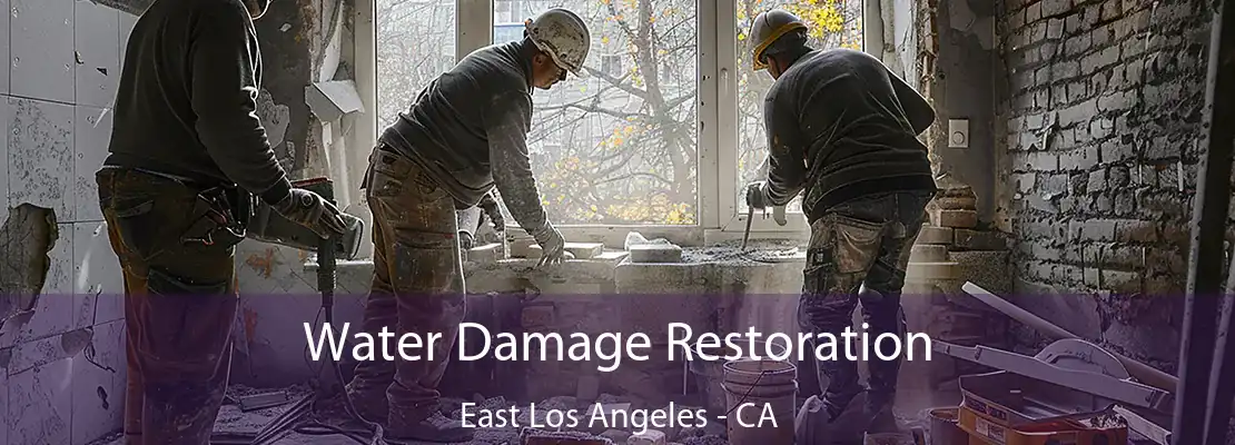 Water Damage Restoration East Los Angeles - CA