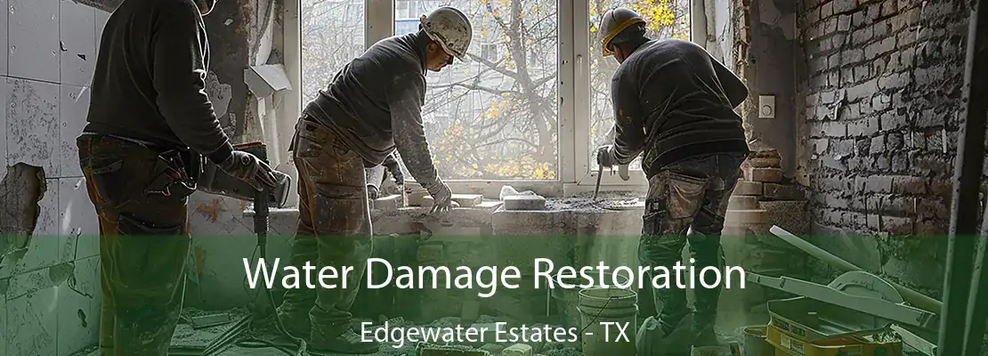 Water Damage Restoration Edgewater Estates - TX