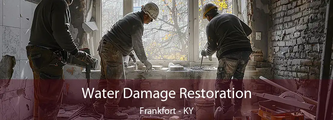 Water Damage Restoration Frankfort - KY