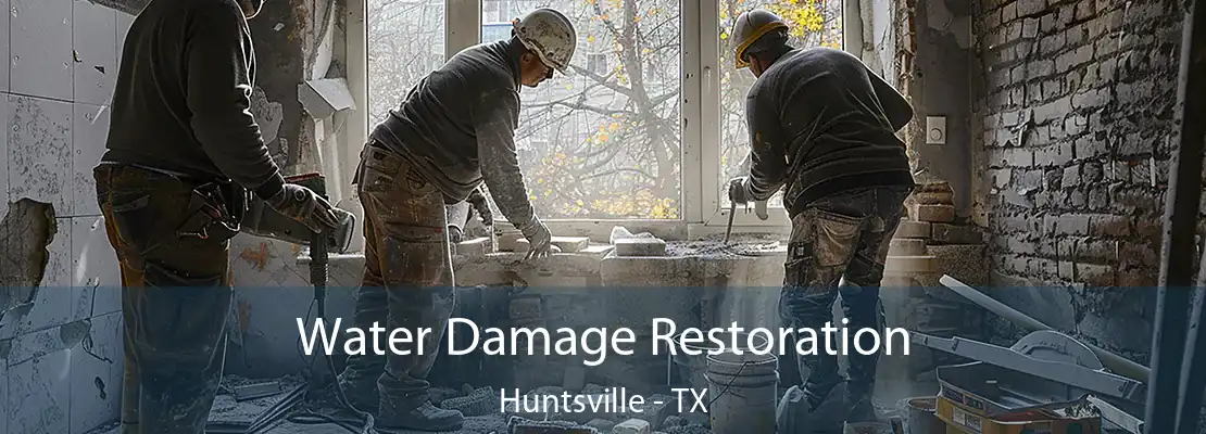 Water Damage Restoration Huntsville - TX