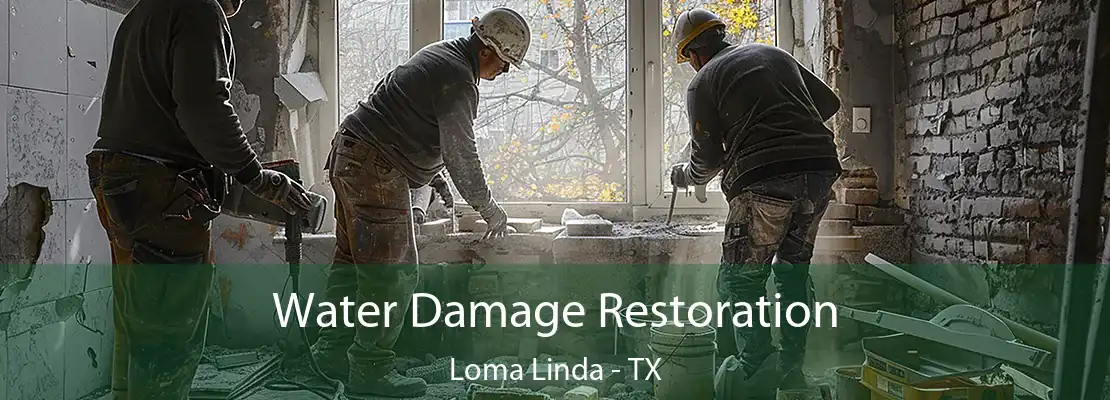 Water Damage Restoration Loma Linda - TX