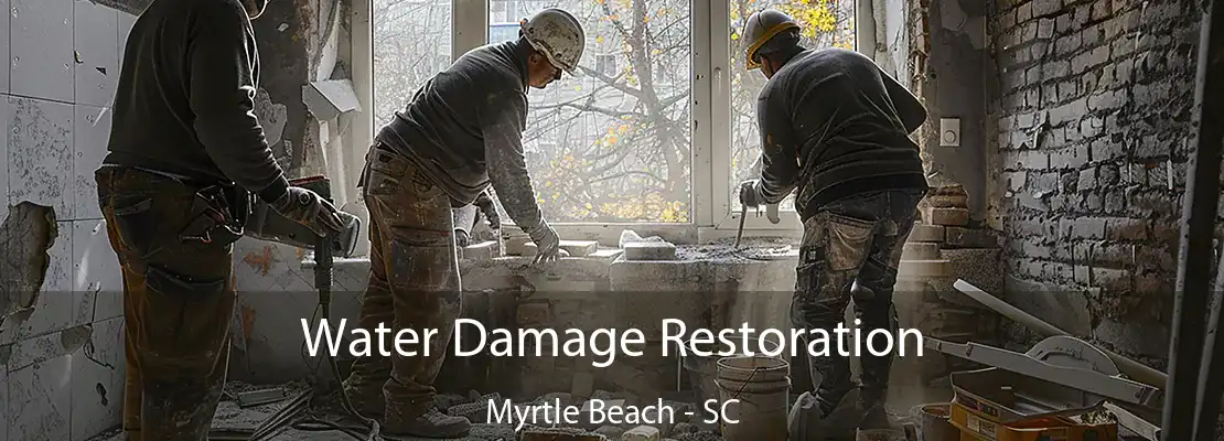 Water Damage Restoration Myrtle Beach - SC
