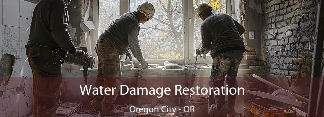Water Damage Restoration Oregon City - OR