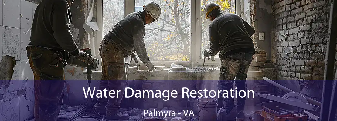Water Damage Restoration Palmyra - VA