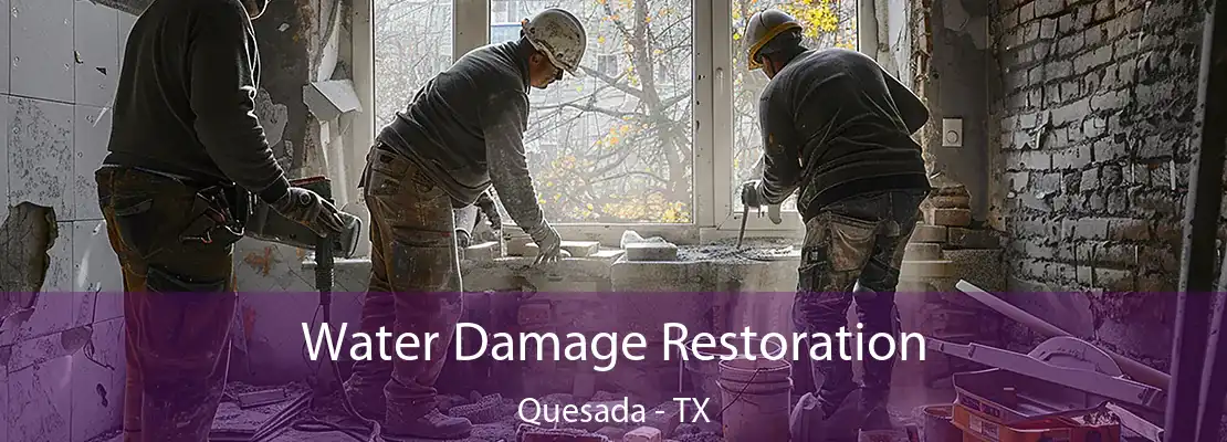 Water Damage Restoration Quesada - TX