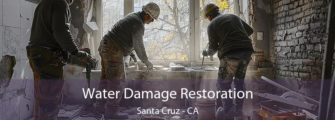 Water Damage Restoration Santa Cruz - CA