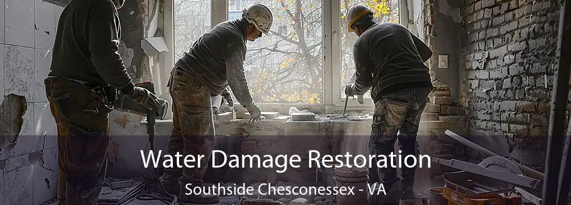 Water Damage Restoration Southside Chesconessex - VA