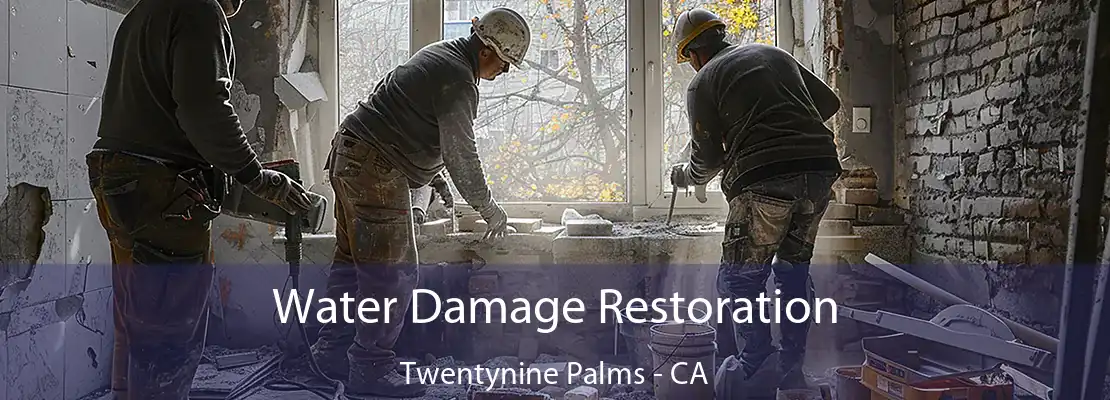 Water Damage Restoration Twentynine Palms - CA