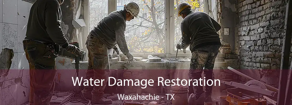 Water Damage Restoration Waxahachie - TX