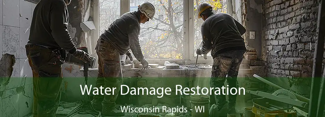 Water Damage Restoration Wisconsin Rapids - WI