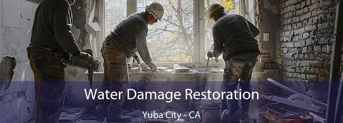 Water Damage Restoration Yuba City - CA